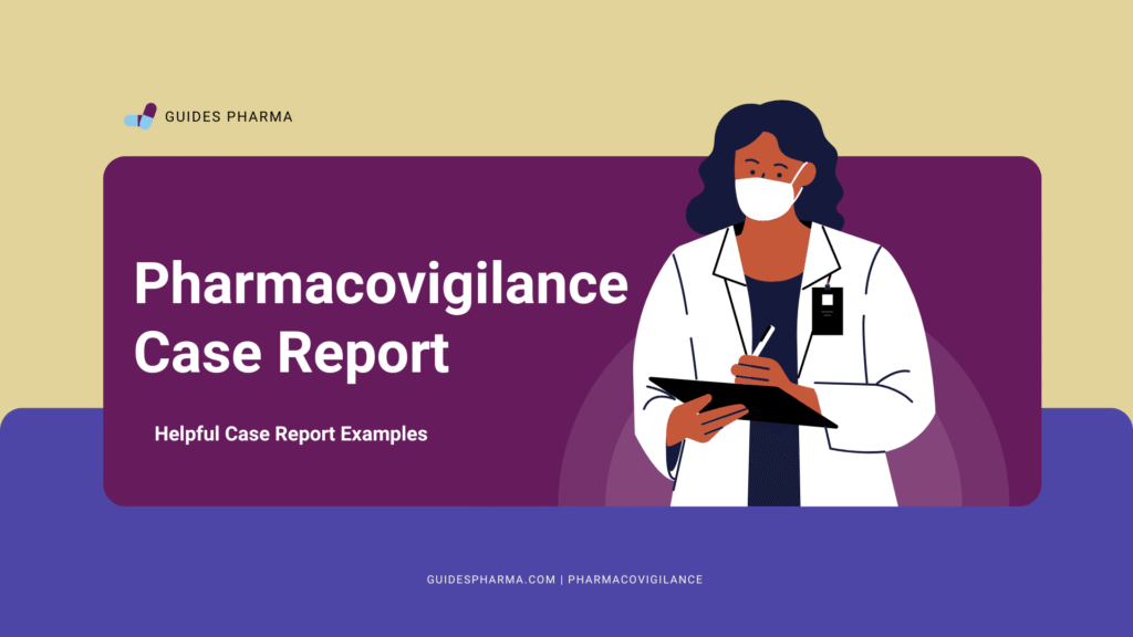 Pharmacovigilance Case Report